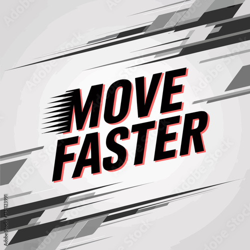 Dynamic typography graphic 'move faster' with abstract geometric speed streaks suggesting acceleration and progress vector