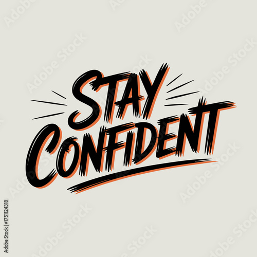 Stay confident motivational typography design with brush strokes for positive affirmation and empowerment quotes vector