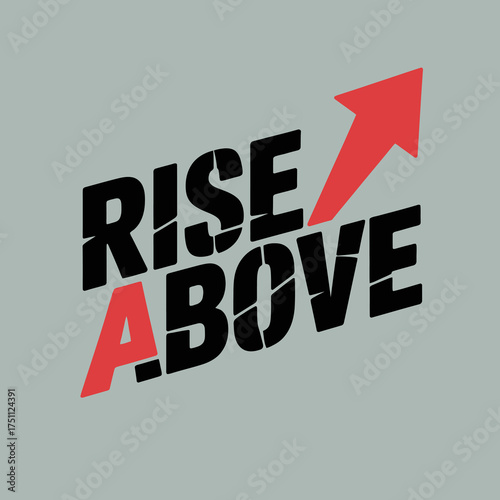 Inspirational rise above text with red upward arrow symbolizing growth success motivation and achievement on a subtle background vector