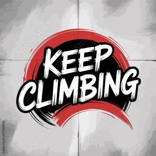 Motivational phrase keep climbing featured on a bold red and black circular graphic with textured background graphic design inspiration vector