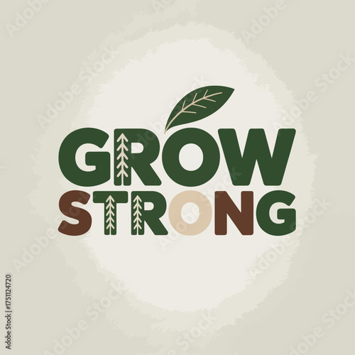 Inspiring grow strong text with natural leaf element and textured letters symbolizing resilience and positive development vector
