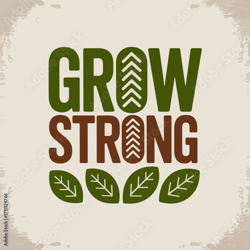 Inspiring grow strong typography with green leaves and geometric pattern for motivation and personal development vector