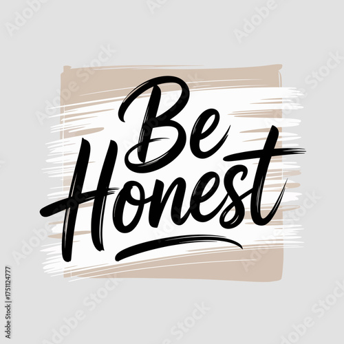 Hand-drawn be honest text design with grunge brush strokes and textured background conveying sincerity and integrity for inspirational and motivational content vector