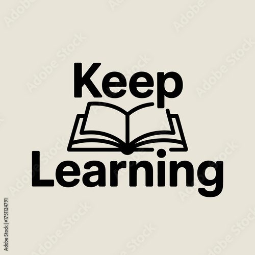 Inspiring poster design promoting continuous education and knowledge acquisition through open book symbolism keep learning motivational graphic vector