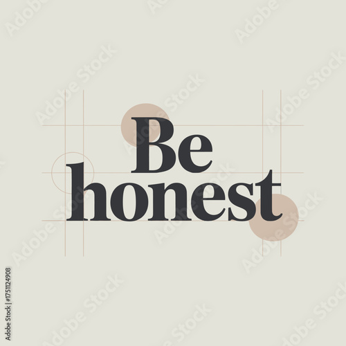 Be honest typography motivational quote with subtle pastel circles simple graphic design element for positive affirmation and inspiration vector