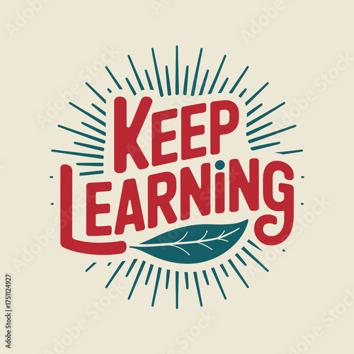 Inspiring keep learning typography design with retro sunburst motif and organic leaf symbol for motivational posters and educational content vector