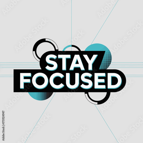 Inspiring typography design poster with 'stay focused' message for motivation and goal achievement vector