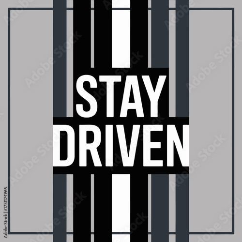 Motivational typography 'stay driven' in bold white font against striped gray and black geometric design for inspirational projects vector