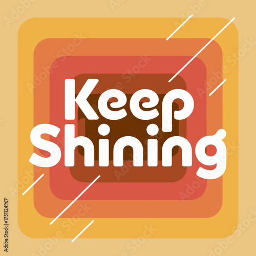 Inspirational keep shining poster design positive message typography layered squares geometric shapes abstract background uplifting quote vector