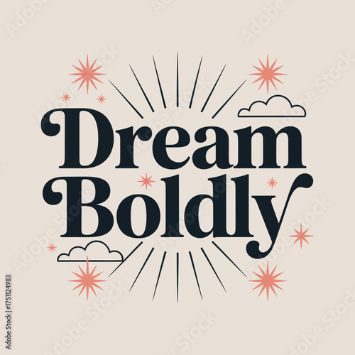Inspiring dream boldly typography poster with celestial elements floral accents and radiant sunburst design vector