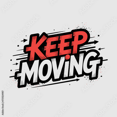 Dynamic keep moving phrase expressing motivation and progress with energetic bold typography and arrow accents vector
