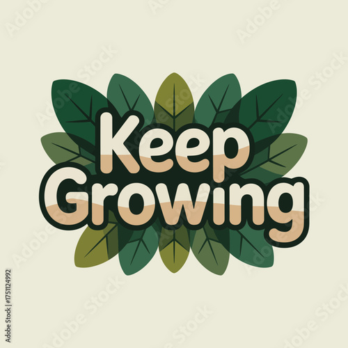 Keep growing inspirational typography surrounded by lush green leaves symbolizing personal development business growth and positive life change concepts vector