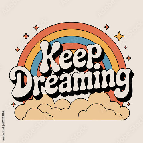 Inspirational keep dreaming retro rainbow cloud design positive affirmation motivational quote graphic vector