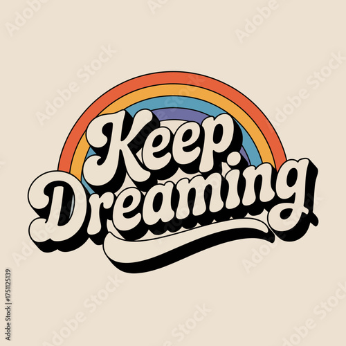 Retro rainbow typography design keep dreaming positive inspirational message for apparel and decor vector