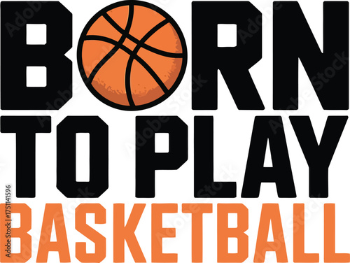 Born to Play Basketball Motivational Sports Quote Design