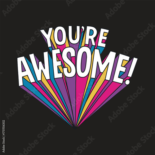
Typography design with the words: YOU'RE AWESOME, which symbolizes enthusiasm and praise in a vintage poster illustration style