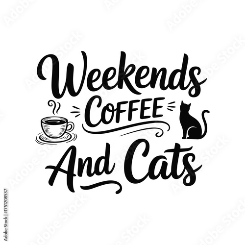 weekends coffee and cats .Vector EPS