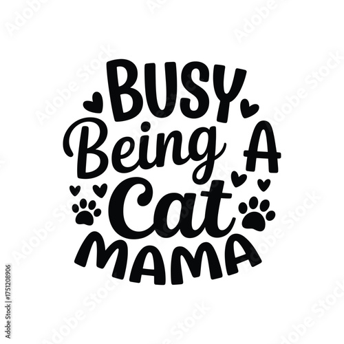 Busy being a cat mama .Vector EPS