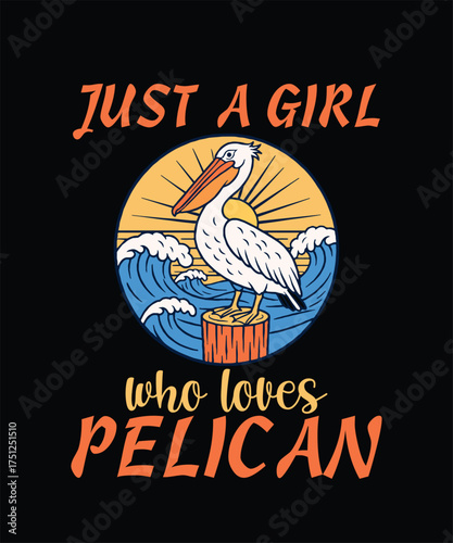 JUST A GIRL WHO LOVES PELICAN_T-SHIRT