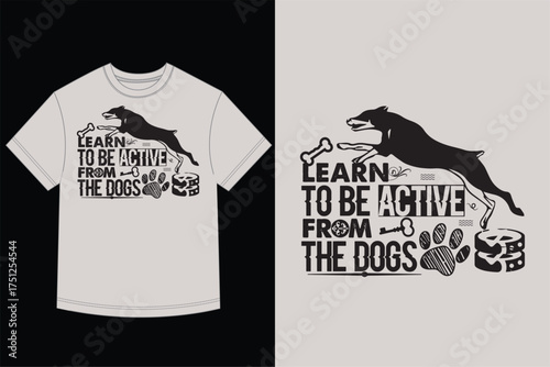 Jumping Dog Silhouette with Learn to be Active From the Dogs Quote - T-Shirt Design Vector