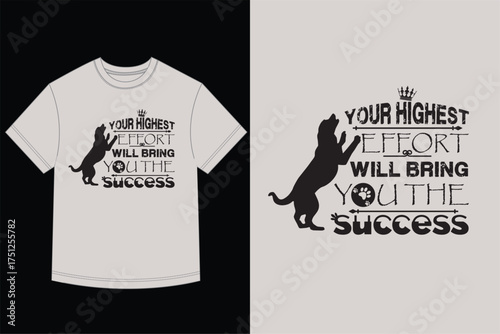 Reaching Dog Silhouette with Highest Effort Will Bring Success Motivational Quote T-Shirt Design Vector
