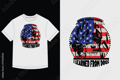 Patriotic Dog T-Shirt Design - 'Everything I Know I Learned From Dogs' Quote with Dog in Sunglasses and Distressed American Flag