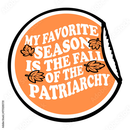 My favorite season is the fall of the patriarchy quote playful linking the word fall to autumn