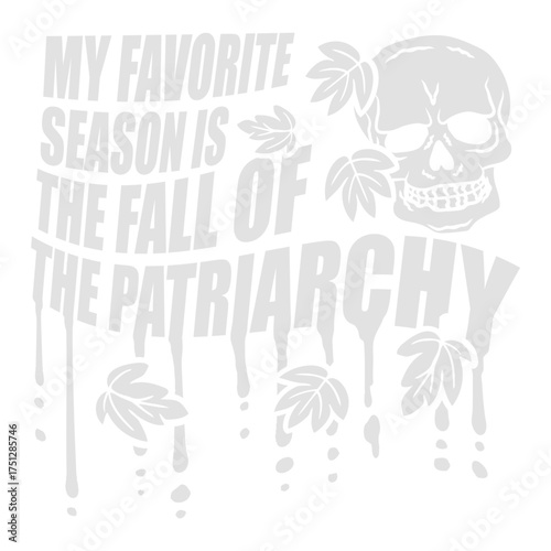 My favorite season is the fall of the patriarchy quote playful linking the word fall to autumn
