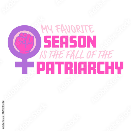 My favorite season is the fall of the patriarchy quote playful linking the word fall to autumn