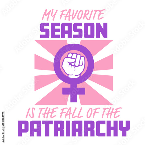 My favorite season is the fall of the patriarchy quote playful linking the word fall to autumn