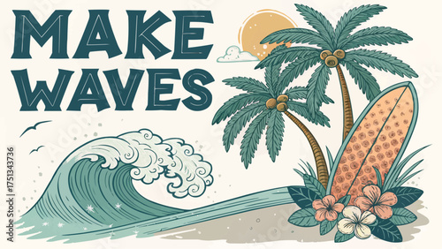 Illustration of a beach scene with palm trees surfboard wave and the words make waves written above