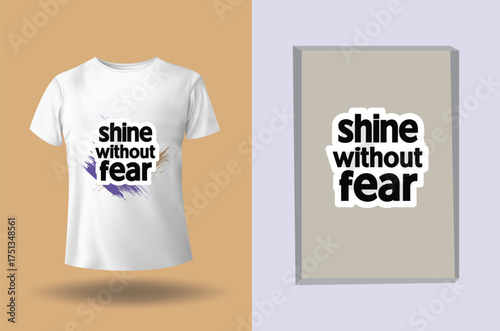 T shirt with text shine without fear abstract paint strokes clothing apparel