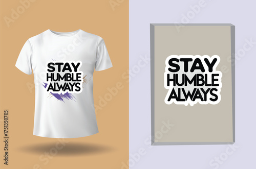 T shirt with text stay humble always abstract paint strokes t-shirt clothing
