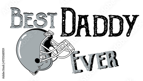 BEST DAD Ever in bold typography, featuring a football helmet in silver and black tones. A striking, sporty design that celebrates fatherhood and athletic spirit.