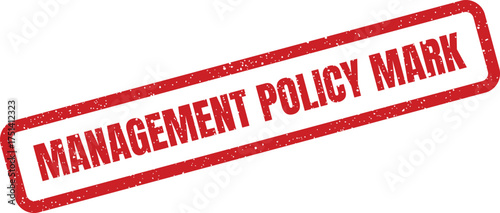 A rectangular red grungy rubber stamp with the text MANAGEMENT POLICY MARK centrally placed for official documentation