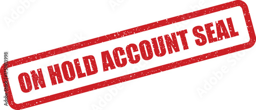 A vibrant red grunge textured rubber stamp showcasing ON HOLD ACCOUNT SEAL for marking important administrative paperwork