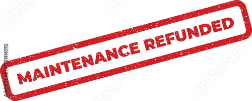 Authentic textured rubber stamp indicating maintenance refunded status for financial transaction records