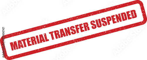 Bold red grunge stamp with MATERIAL TRANSFER SUSPENDED text, ideal for official warnings or process interruption notices