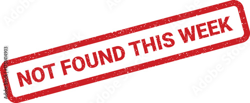 Classic rubber stamp effect with NOT FOUND THIS WEEK text, signaling a recent unsuccessful search attempt
