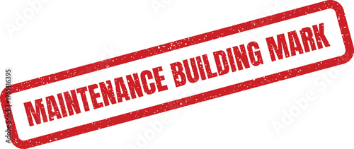 Distressed rectangular stamp featuring the text Maintenance Building Mark for property upkeep warnings