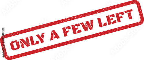 Distressed rectangular stamp impression with Only A Few Left for limited stock notifications and urgency