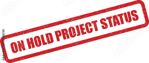 Distressed rectangular stamp presenting ON HOLD PROJECT STATUS text, clearly indicating current work progress or phase