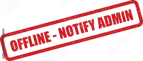 Distressed rectangular stamp with OFFLINE NOTIFY ADMIN text, emphasizing an important administrative action