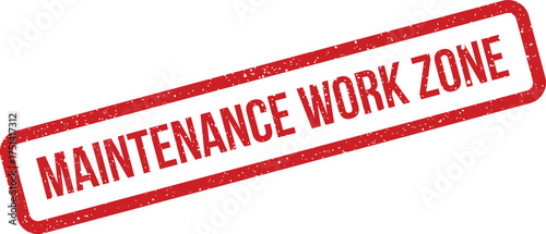 Distressed red rectangle rubber stamp displaying MAINTENANCE WORK ZONE for warning signs or construction projects