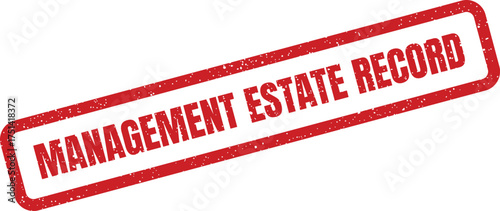 Distressed red rectangular rubber stamp displaying MANAGEMENT ESTATE RECORD text for official property administration documents