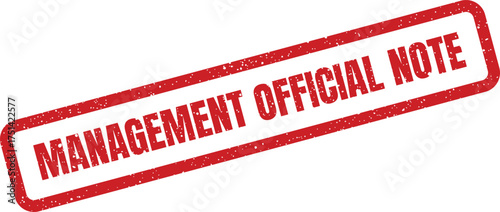 Distressed red rubber stamp illustration presenting the crucial words MANAGEMENT OFFICIAL NOTE for important communications