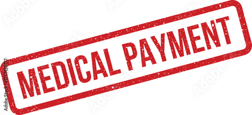 Distressed textured rubber stamp displays the phrase MEDICAL PAYMENT within a rectangular border for financial transaction records