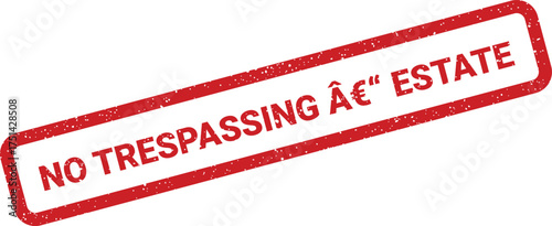 Distressed vintage style stamp vector with text NO TRESPASSING ESTATE indicating a private land area