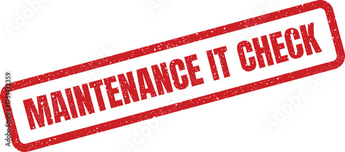 Grunge style rubber stamp impression indicating an important maintenance IT check action required for operations
