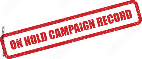 Grunge texture rectangular stamp displaying ON HOLD CAMPAIGN RECORD message for marketing management